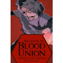 Blood Union (A Vampire Bakugou Katsuki x Reader Soulmate AU) (Sequel)