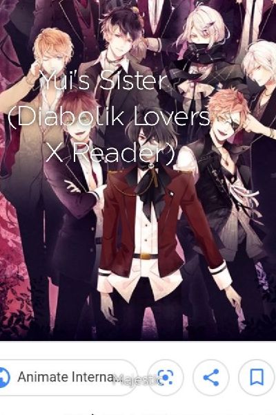 Yui's Sister (Diabolik Lovers X Reader)