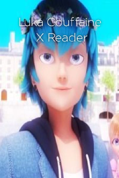 Luka Couffaine X Reader