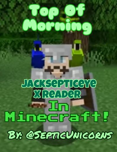 Top Of Morning Jacksepticeye X Reader In Minecraft
