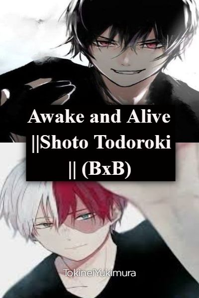 awake and alive shoto todoroki bxb awake and alive shoto todoroki bxb