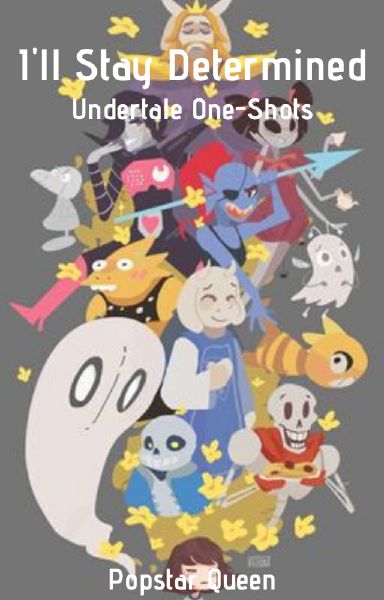 Ill Stay Determined Undertale One Shots