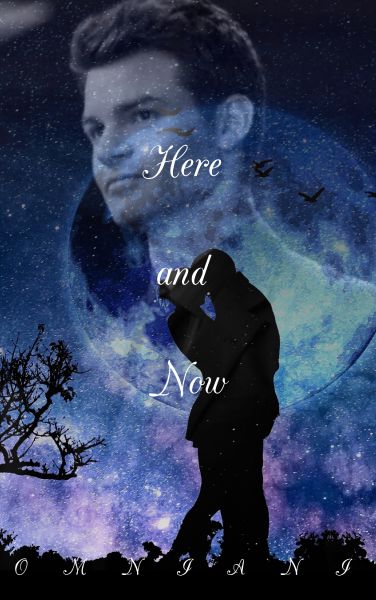 Here and Now (Elijah Mikaelson x Reader)