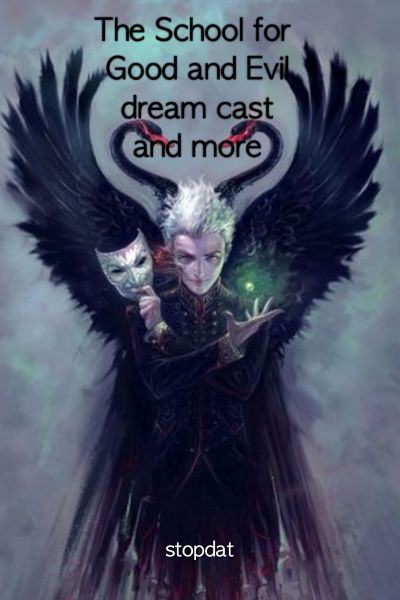 Agatha Of Woods Beyond The School For Good And Evil Dream Cast And More