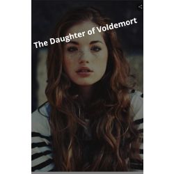The Daughter of Voldemort