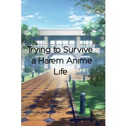 Trying To Survive A Harem Anime Life