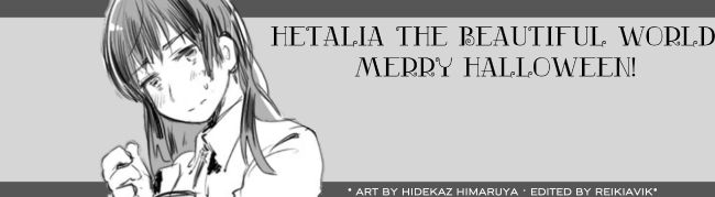Hetalia The Beautiful World Merry Halloween 𝐓𝐡𝐞 𝐖𝐨𝐫𝐥𝐝 𝐒𝐞𝐫𝐢𝐞𝐬 𝐇𝐞𝐭𝐚𝐥𝐢𝐚 𝐱 𝐫𝐞𝐚𝐝𝐞𝐫