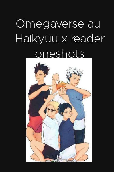 Omegaverse au Haikyuu x reader oneshots Quotev