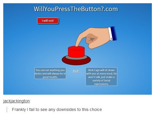 How many of you would press the button?  Press the button, Tumblr funny,  Buttons