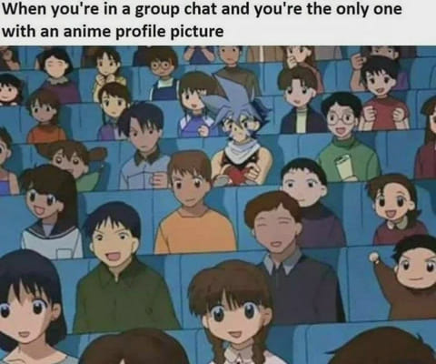 Thats me in every group chat | Anime meme club | Quotev