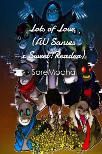 Lots of Love (AU Sanses x Sweet!Reader)