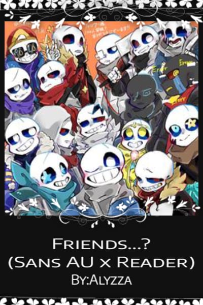 Friends?(Sans AU x Reader)