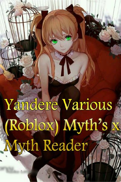 Yandere Various (Roblox) Myth's x Myth Reader