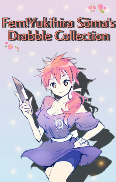 Fem!Yukihira Sōma's Drabble Collection