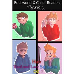 2: New Home?, Eddsworld X Child! Reader: Thanks.