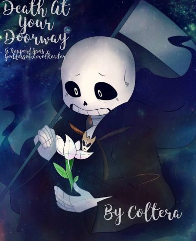 Death At Your Doorway. (A Reaper!Sans x GoddessOfLove!Reader) *New