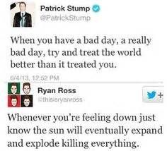 Patrick Stump Quote: “When you have a bad day, a really bad day, try to  treat