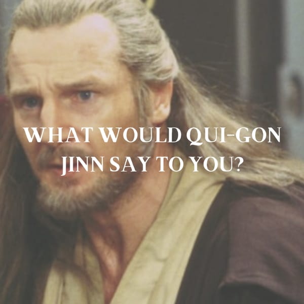 What would Qui-Gon Jinn say to you? - Quiz