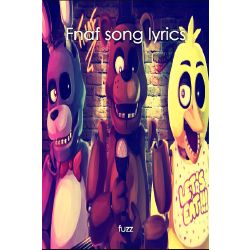 FNaF the Musical Night 1-5 Lyrics - Night 1 - Wattpad