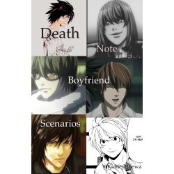 I'm L, L Lawliet boyfriend scenarios (on hold)