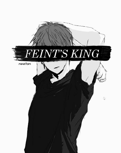 ＦＥＩＮＴ'Ｓ ＫＩＮＧ [Kuroko no Basket X Male!Reader]