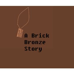 A Brick Bronze Story