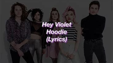 Hoodie Hey Violet Lyrics to scary creepy songs Quotev