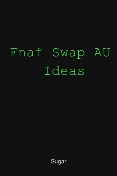 Fnaf Swap Au Ideas