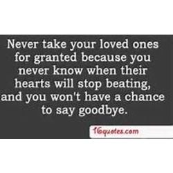 Never take your loved ones for granted