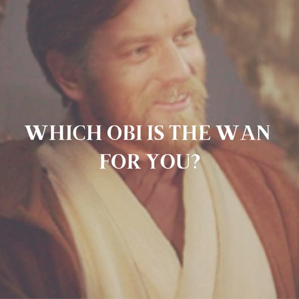 Which Obi is the Wan for you? - Quiz | Quotev