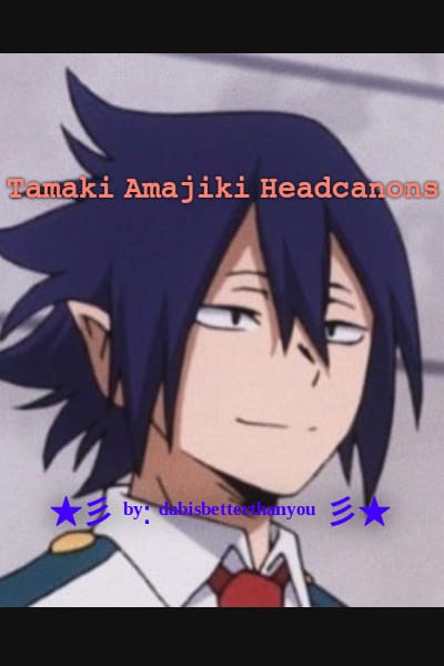 Tamaki Amajiki Headcanons | Quotev