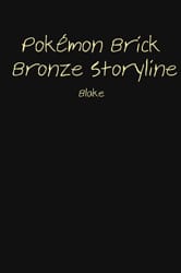 Chapter Fifteen : The Betrayal, Pokémon Brick Bronze Storyline (OLD) [  Will Rewrite in the Future ]