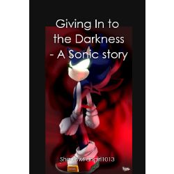 The Darkness Within - Dark Sonic/Sonic: Me, Myself, and Dark - Wattpad