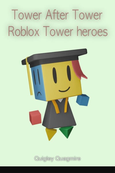 Tower After Tower||Roblox Tower heroes||Season 1 | Quotev