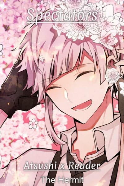 2- Time Bomb - * - | Spectators (Atsushi Nakajima x Reader [GN