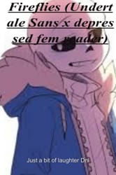 AU sans x male reader Oneshots - Nothing will change how much I