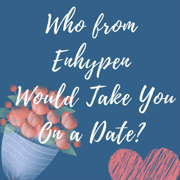 who-would-take-you-out-on-a-date-enhypen-quiz-quotev