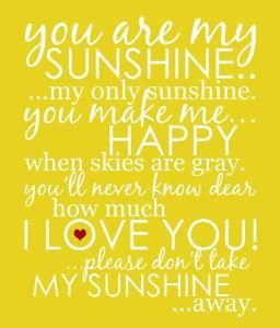 You Are My Sunshine Lyrics You Make Me Happy Sunshine Song 